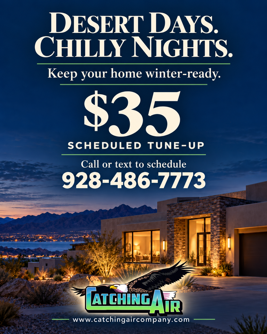Desert days. Chilly nights. Keep your home winter-ready with Catching Air’s $35 scheduled tune-up. Call or text 928-486-7773.